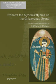 Title: Ephrem the Syrian's Hymns on the Unleavened Bread, Author: J. Walters