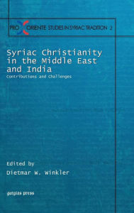 Title: Syriac Christianity in the Middle East and India: Contributions and Challenges, Author: Dietmar W. Winkler
