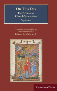 Title: On This Day (September): The Armenian Church Synaxarion (Yaysmawurkʿ), Author: Edward G Mathews Jr