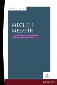 Title: Council of sheikhs: A Supervisory and Regulatory Institution in State-Religious Group Relations in the Ottomans, Author: İsmail Kaya