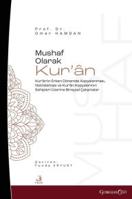 Title: The Quran as Mushaf: Individual Studies on the Copying and Punctuation of the Qur'an in the Early Period and the Owners of Copies of the Qur'an, Author: Omar Hamdan