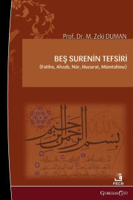 Title: Interpretation of Five Surahs: (Socially) Fatiha, Ahzab, Nur, Hujurat, Mumtahina, Author: Zeki Duman