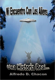 Title: Mi Encuentro Con Los Aliens, Author: Alfredo D Chac N