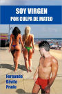 Soy Virgen Por Culpa De Mateo