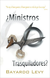 Title: Ministros o trasquiladores?, Author: Bayardo Levy