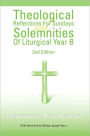 Theological Reflections For Sundays and Solemnities Of Liturgical Year B: 2nd Edition