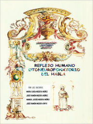 Title: REFLEJO HUMANO OTONEUROFONATORIO DEL HABLA, Author: M LUISA MOZOTA NÚÑEZ; J R MOZOTA NÚÑEZ