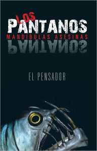 Title: Los Pantanos: Mandíbulas Asesinas, Author: El Pensador