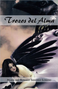 Title: Trozos del Alma, Author: MarÃa del Rosario SÃnchez Loredo