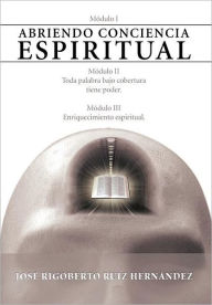 Title: Abriendo Conciencia Espiritual, Author: Jos Rigoberto Ruiz Hern Ndez