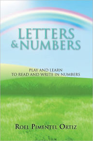 Title: Letters & Numbers: Play and learn to read and write in numbers, Author: Roel Pimentel Ortiz
