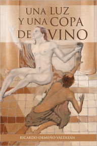 Title: Una Luz y una Copa de Vino, Author: Ricardo Ormeno Valdizan
