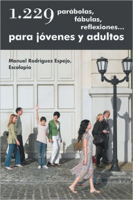 Title: 1.229 parábolas, fábulas, reflexiones... para jóvenes y adultos, Author: Manuel Rodríguez Espejo