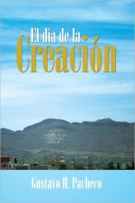 Title: El día de la Creación, Author: Gustavo H. Pacheco