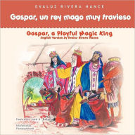 Title: Gaspar, un rey mago muy travieso, Author: Evaluz Rivera Hance