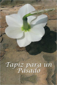 Title: Tapiz para un Pasado, Author: Maria Isabel Mathieu