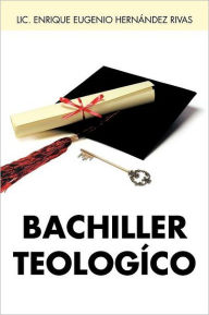 Title: Bachiller Teologico, Author: LIC Enrique Eugenio Hern Rivas