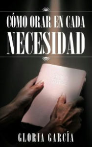 Title: Como Orar En Cada Necesidad, Author: Gloria Garc a.