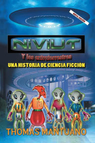 Title: Niviut Y Los Extraterrestres: Una Historia De Ciencia Ficción, Author: Thomas Mantuano
