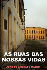 Title: As Ruas Das Nossas Vidas, Author: Jo O. De Andrade Matos