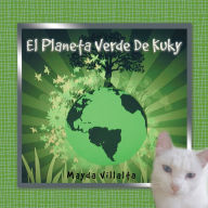 Title: El Planeta Verde De Kuky, Author: Mayda Villalta