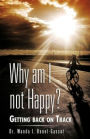 Why Am I Not Happy?: Getting Back on Track