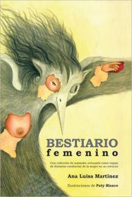 Title: Bestiario Femenino: Una colección de animales actuando como espejo de distintas conductas de la mujer en su entorno, Author: Ana Luisa Martínez