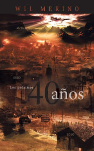 Title: Los próximos 40 años, Author: Wil Merino
