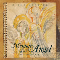Title: Memoirs of an Angel: Angelic Journal, Author: Diana Herrera