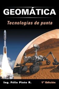 Title: GEOMÁTICA Tecnologías de punta: 1ª Edición, Author: ING. FÉLIX PINTO R.