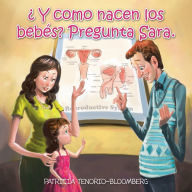 Title: Y como nacen los bebés? Pregunta Sara., Author: Patricia Tenorio-Bloomberg
