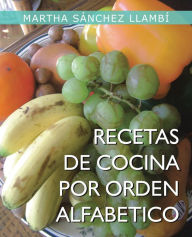 Title: Recetas De Cocina Por Orden Alfabetico, Author: Martha Sánchez Llambí