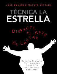 Title: TÉCNICA LA ESTRELLA: Conozca el apoyo diafragmático de uno de los grandes cantantes, Author: JOSE EDUARDO MATUTE ESTRADA