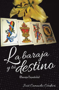 Title: La baraja y tú destino, Author: José Camacho Córdova