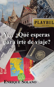 Title: Y... Que Esperas Para Irte de Viaje?, Author: Enrique Solano