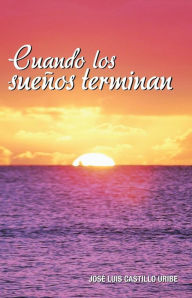 Title: Cuando Los Suenos Terminan, Author: Jose Luis Castillo Uribe