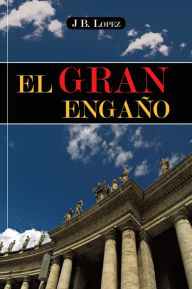 Title: El gran engaño, Author: J B. Lopez