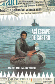 Title: Así escapé de Castro, Author: Mario Molina Navarro