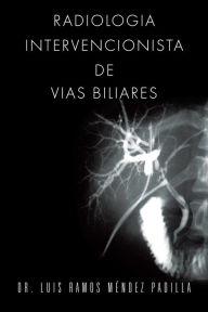 Title: Radiologia Intervencionista De Vias Biliares, Author: Dr. Luis Ramos Méndez Padilla