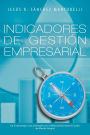 Indicadores de Gestion Empresarial: de La Estrategia a Los Resultados