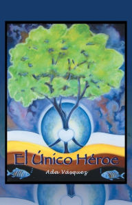 Title: El Unico Heroe, Author: Ramona Vasquez