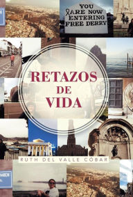 Title: Retazos de Vida, Author: Ruth Del Valle Cobar