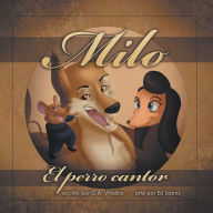 Title: Milo: El Perro Cantor, Author: George Alexander Villalba