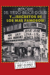 Title: Memorias del Million Dollar y Secretos de los más Famosos, Author: Mary Escamilla
