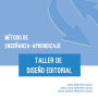 Método de Enseñanza-Aprendizaje del Taller de Diseño Editorial