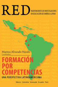 Title: Formación por competencias: Una perspectiva latinoamericana, Author: Maritza Alvarado Nando