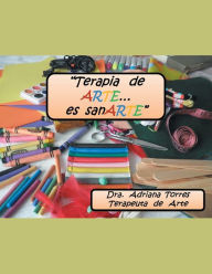 Title: Terapia de Arte Es... Sanarte, Author: Dra Adriana Torres