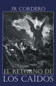 Title: El Retorno de los Caídos, Author: JR CORDERO