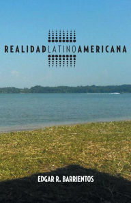Title: Realidad Latino Americana, Author: Edgar R Barrientos