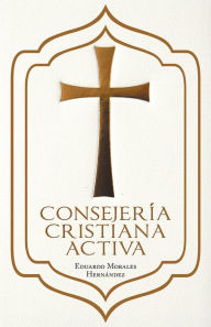 Title: Consejería Cristiana Activa, Author: Eduardo Morales Hernández